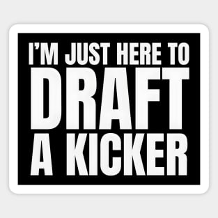 I'm Just Here To Draft A Kicker Magnet